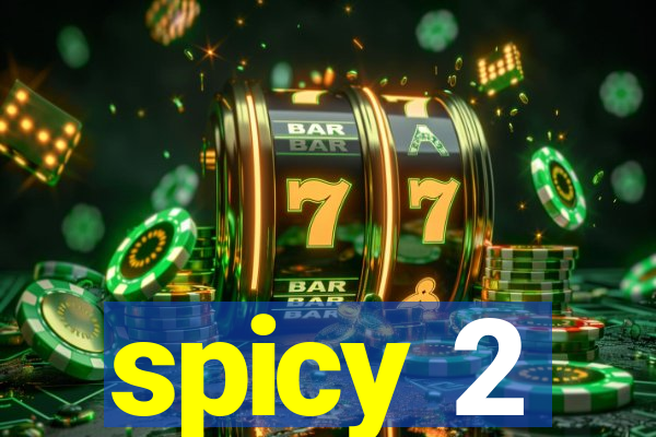 spicy 2